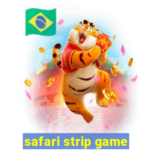 safari strip game